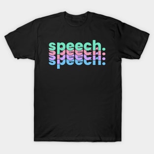 SPEECH SPEECH SPEECH T-Shirt